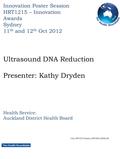 Ultrasound DNA Reduction Presenter: Kathy Dryden Health Service: Auckland District Health Board Innovation Poster Session HRT1215 – Innovation Awards Sydney.