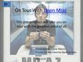 On Tour With Jason MrazJason Mraz This presentation will take you on tour with the greatest artist of all time! Presented by: Lizzie Peters Project 13: