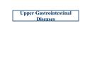 Upper Gastrointestinal Diseases. Upper GI Diseases Esophagus Stomach Duodenum.