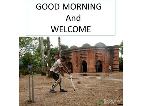 GOOD MORNING And WELCOME. INTRODUCTION BY K. M. Hamidullah Sutarpara High School; Phulpur; Mymenshingh ID - 27 Class - Nine Subject - English 1 st Unit.