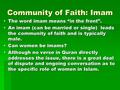 Community of Faith: Imam  The word imam means “in the front”.  An imam (can be married or single) leads the community of faith and is typically male.