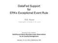 DataFed Support for EPA’s Exceptional Event Rule R.B. Husar Washington University in St. Louis Presented at the workshop: Satellite and Above-Boundary.