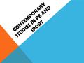 CONTEMPORARY STUDIES IN PE AND SPORT. MATCH THE FOLLOWING TERMS TO THE CORRECT DEFINITION Leisure Sport Recreation Play Physical Education Spontaneous,