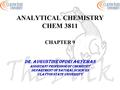 ANALYTICAL CHEMISTRY CHEM 3811 CHAPTER 9 DR. AUGUSTINE OFORI AGYEMAN Assistant professor of chemistry Department of natural sciences Clayton state university.