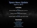 Space News Update - April 9, 2012 - In the News Story 1: Story 1: SDO and STEREO Spot Something New On the Sun Story 2: Story 2: Mystery of Saturn's Walnut.