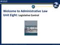 Kaplan University - Adjunct Professor Tomicka Seabrooks: May 26, 2016 1 Welcome to Administrative Law.