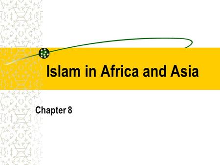 Islam in Africa and Asia Chapter 8. Islamic Achievements  Muslims during the Islamic Empire developed innovations that are still used today because: