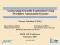Accelerating Scientific Exploration Using Workflow Automation Systems Terence Critchlow (LLNL) Ilkay Altintas (SDSC) Scott Klasky(ORNL) Mladen Vouk (NCSU)