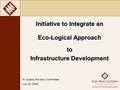 Initiative to Integrate an Eco-Logical Approach to Infrastructure Development Air Quality Advisory Committee July 24, 2008.