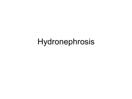 Hydronephrosis. Hydronephrosis is defined as dilation of the renal collecting system. this may result from obstruction or reflux of urine. In children,hydronephrosis.