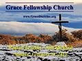 Grace Fellowship Church www.GraceDoctrine.org Pastor/Teacher - Jim Rickard Sunday, February 21, 2010.
