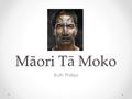 Māori TMoko Māori Tā Moko Ruth Phillips. TMoko Tā Moko Tā moko is the permanent body and face marking by Māori people. It’s not exactly like tattooing.