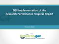 NSF Implementation of the Research Performance Progress Report March 2013 1.