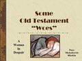 Some Old Testament “Woes” A Woman In Despair Peter Michailcovits Bliotkin.