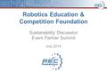 Robotics Education & Competition Foundation Sustainability Discussion Event Partner Summit July 2014.