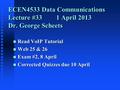 ECEN4533 Data Communications Lecture #331 April 2013 Dr. George Scheets n Read VoIP Tutorial n Web 25 & 26 n Exam #2, 8 April n Corrected Quizzes due 10.