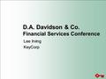 D.A. Davidson & Co. Financial Services Conference Lee Irving KeyCorp.