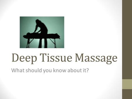 Deep Tissue Massage What should you know about it?
