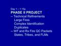 PHASE II PROJECT Day 1 – 1:15p PHASE II PROJECT -- Technical Refinements Large Fires Complex Identification Duplicates -- WF and Rx Fire QC Packets States,