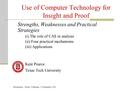 Use of Computer Technology for Insight and Proof Strengths, Weaknesses and Practical Strategies (i) The role of CAS in analysis (ii) Four practical mechanisms.