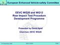 EEVC WG20 European Enhanced Vehicle-safety Committee 12 th December, 2006 Slide 1 EEVC WG20 and WG12 Rear Impact Test Procedure Development Programme Presented.