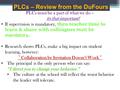 PLCs – Review from the DuFours PLCs must be a part of what we do – its that important! If supervision is mandatory, then teacher time to learn & share.