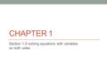 CHAPTER 1 Section 1-5 solving equations with variables on both sides.
