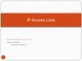 Saeed Darvish Pazoki – MCSE, CCNA Abstracted From: Cisco Press – ICND 2 – 6 IP Access Lists 1.