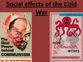 Social effects of the Cold War. Arms Race ICBM Sputnik Bay of Pigs Cuban Missile Crisis.