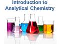 Students should be able to: 1. Define and differentiate the following terms: Qualitative analysis, Quantitative analysis & Analytes. 2. Define the role.