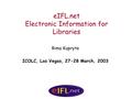 Montenegro and Mazedonia, February 2003 eIFL.net Electronic Information for Libraries Rima Kupryte ICOLC, Las Vegas, 27-28 March, 2003.