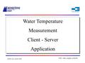 CPSC 611- Fall 1999 JAR - Jake, Angelo, & Robb Water Temperature Measurement Client - Server Application.
