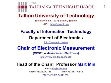 Tallinn University of Technology Ehitajate tee 5, 19086 Tallinn, Estonia URL:  Faculty of Information Technology Department.