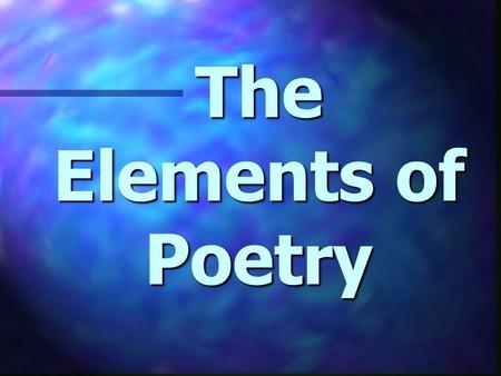 The Elements of Poetry. Introduction to Poetry Poetry is the most compact form of literature. A poem packs all kinds of ideas, feelings, and sounds into.