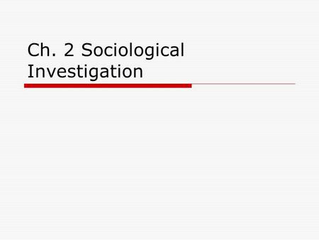 Ch. 2 Sociological Investigation. Today’s Coming Attractions!!!  How you can scientifically answer a question!  How you can know if one thing caused.