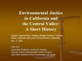 Environmental Justice in California and the Central Valley: A Short History Golden Opportunities: Building Bridges Between Federal, State, Corporate and.