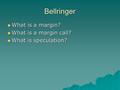 Bellringer  What is a margin?  What is a margin call?  What is speculation?