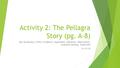 Activity 2: The Pellagra Story (pg. A-8) Key Vocabulary: Ethics, Evidence, Hypothesis, Inference, Observation, Scientific Method, Trade-Offs 9/17/15.