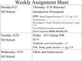 Weekly Assignment Sheet Monday:8/27 NO School Thursday: 8/30 Welcome! Introduction Powerpoint HW: Read Chapter Sections 1-1, 1-2: pp. 2-15 Visit this site.