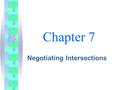 Chapter 7 Negotiating Intersections. 7.1 Searching Intersections.