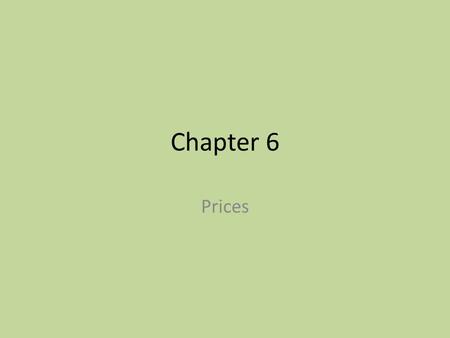 Chapter 6 Prices. Combining Supply & Demand Equilibrium – The point at which quantity demanded and quantity supplied are equal – In the market equilibrium,