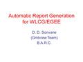 Automatic Report Generation for WLCG/EGEE D. D. Sonvane (Gridview Team) B.A.R.C.