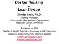 Design Thinking & Lean Startup Minder Chen, Ph.D. Visiting Professor Information Management Department National Taiwan University & Professor of MIS Martin.
