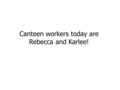 Canteen workers today are Rebecca and Karlee!. Meltdown and march into spring with an interesting non-fiction book! During the month of March students.