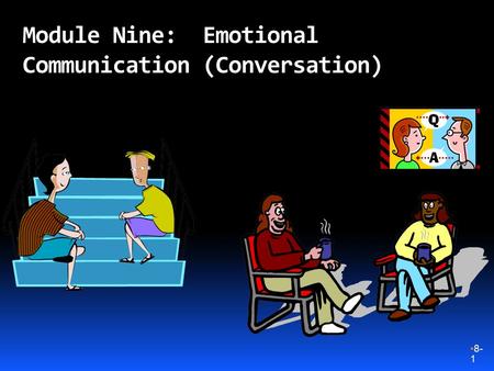 Module Nine: Emotional Communication (Conversation) 8- 1.