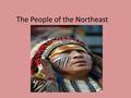 The People of the Northeast. culture People’s history, language, religion, and customs.