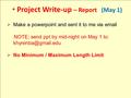 Project Write-up – Report (May 1)  Make a powerpoint and sent it to me via  NOTE: send ppt by mid-night on May 1 to:  No Minimum.