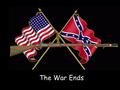 The War Ends. Quick Review What is a secession? When part of a country leaves or breaks off from the rest Why did the Fugitive Slave Law upset some people.