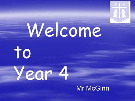Welcome to Year 4 Mr McGinn. Year 4 Curriculum Homework Behaviour and expectations Year 4 Curriculum Homework Behaviour and expectations.