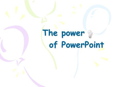 The power of PowerPoint. What’s the Point? What is PowerPoint? PowerPoint is a presentation graphics package. It is used to produce professional- looking.